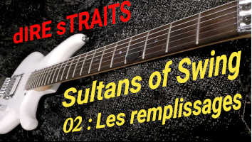Sultans Of swing 2/3 : les remplissages couplets 1, 2 et premier refrain 1 Sultans Of swing 2/3 : les remplissages couplets 1, 2 et premier refrain