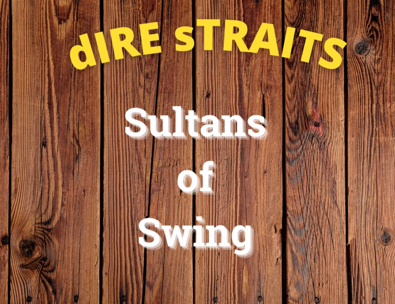 Études de morceaux : Sultans of swing
