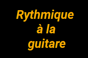 Rythmique : 2 – on élève le niveau