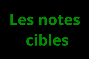 Les notes cibles : 1- la stratégie pour choisir bonnes notes