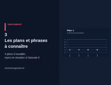 Le demi-diminué à la guitare : 3 – les plans et phrases à connaître