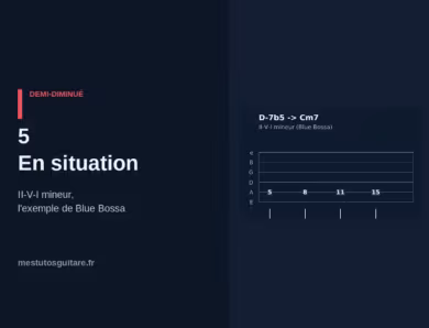 Le demi-diminué à la guitare : 5 – en situation
