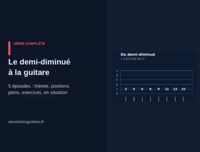 Le demi-diminué à la guitare : le parcours complet en 5 épisodes